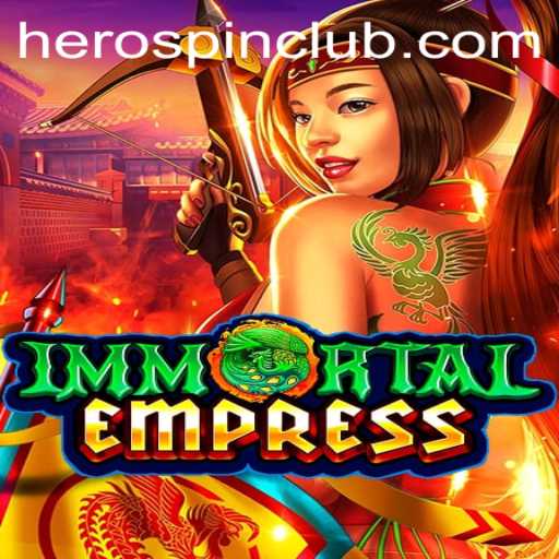 ImmortalEmpress: A HeroSpin Adventure