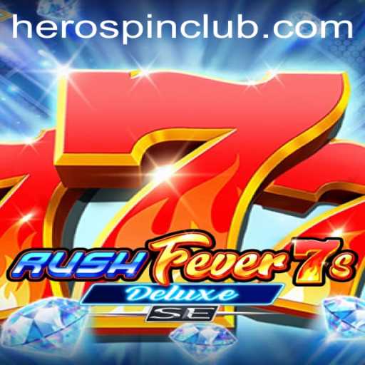 Dive into the Exciting World of RushFever7sDeluxeSE with HeroSpin